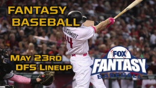 Daily Fantasy Baseball Advice - May 23 - DraftKings