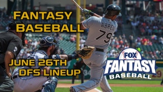 Daily Fantasy Baseball Advice - DraftKings - June 26